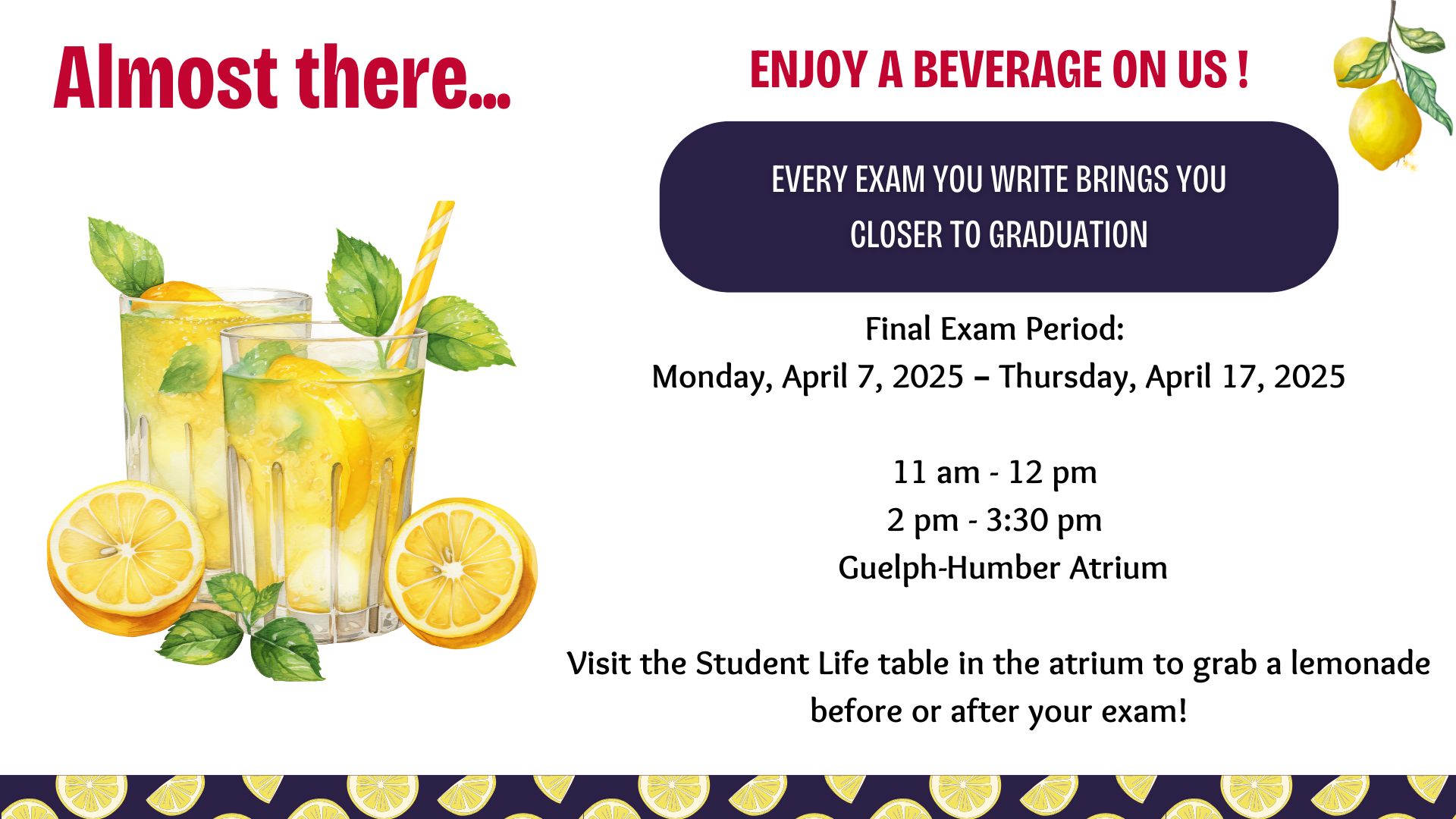 Almost There - Enjoy a Beverage On Us poster with graphic of two cups of lemonade