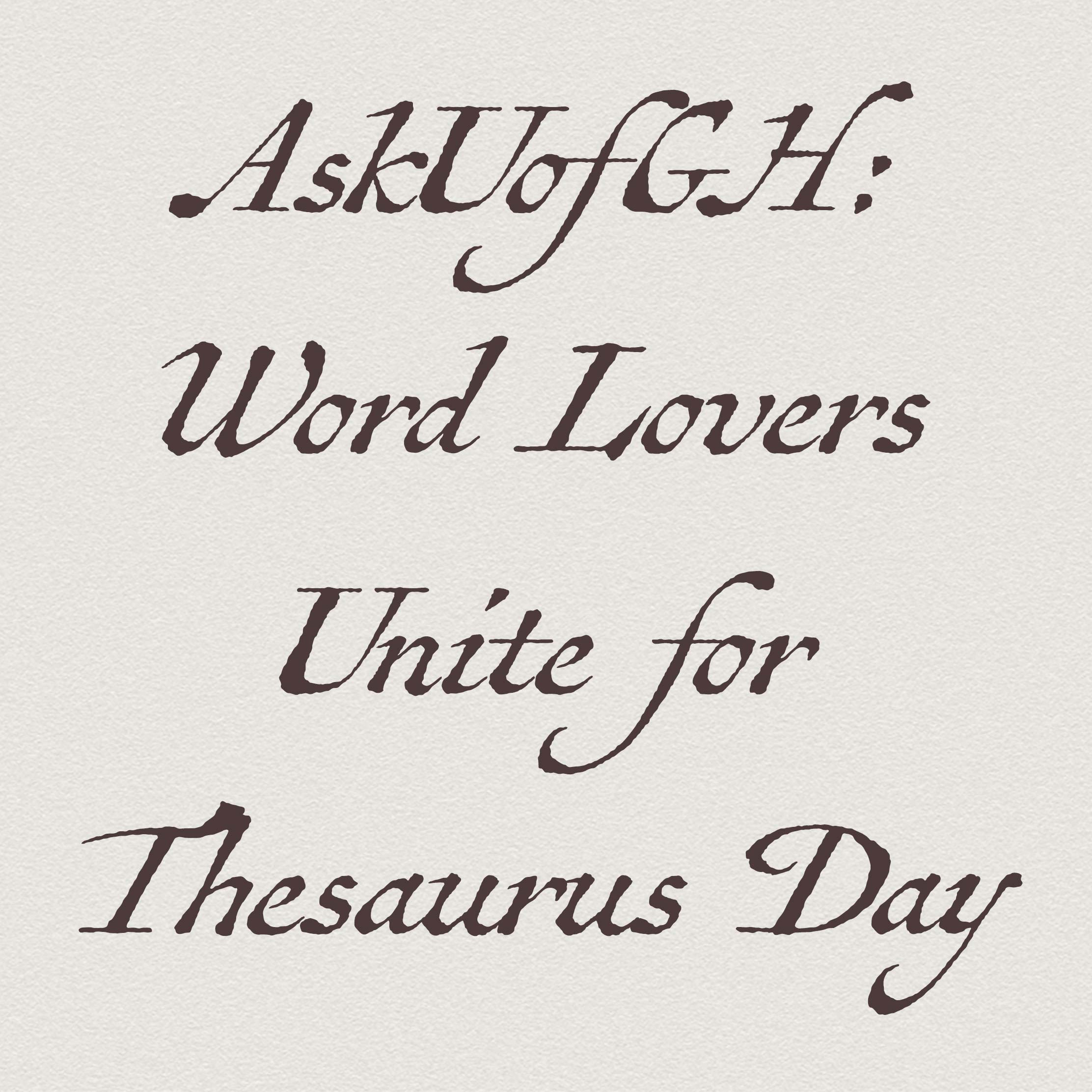 Text that writes, &quot;AskUofGH: Word Lovers Unite for Thesaurus Day&quot;