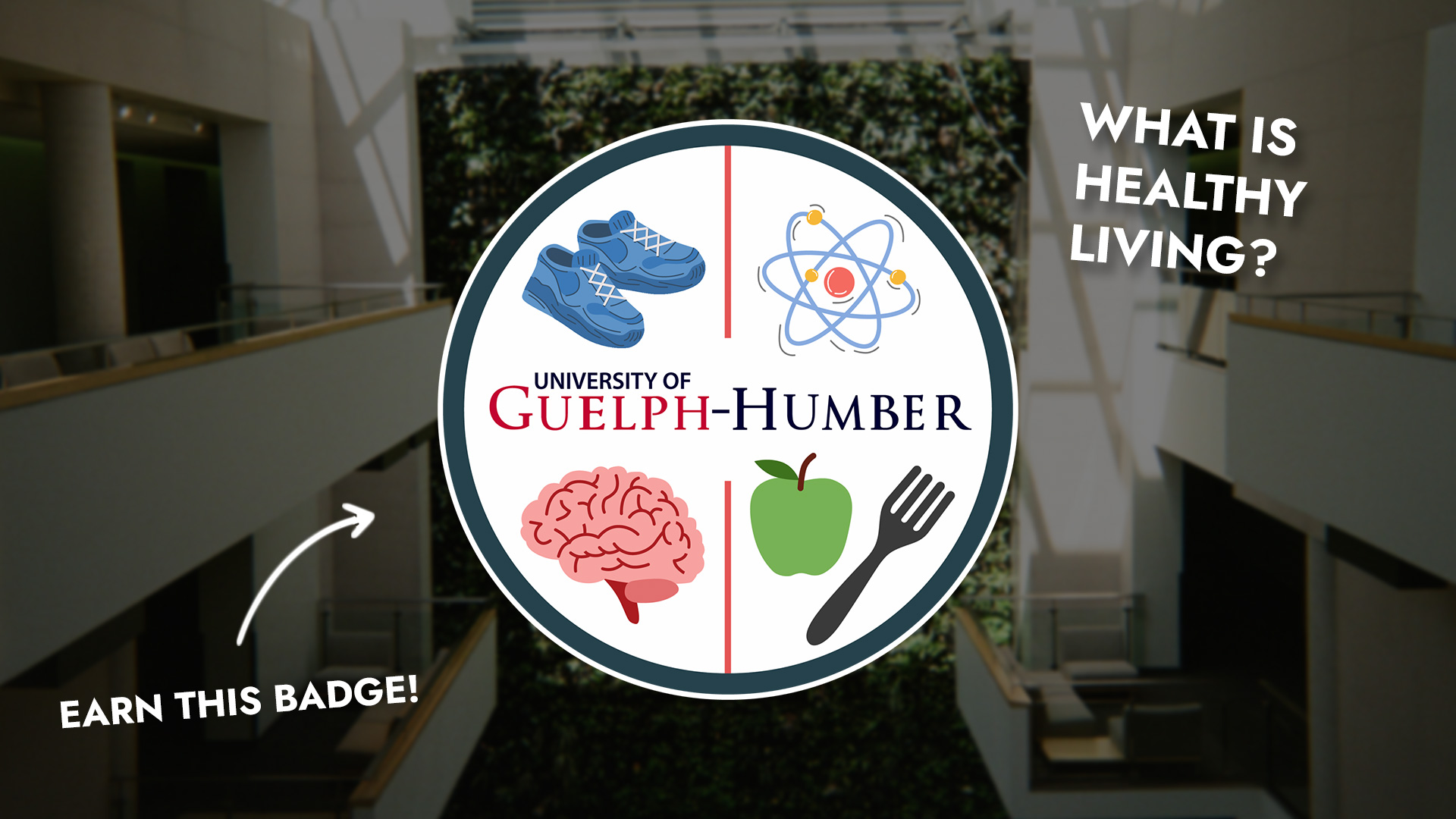 An image of the Guelph-Humber badge youth can earn is displayed, with text that says &quot;What is healthy living?&quot; and &quot;Earn this badge!&quot;